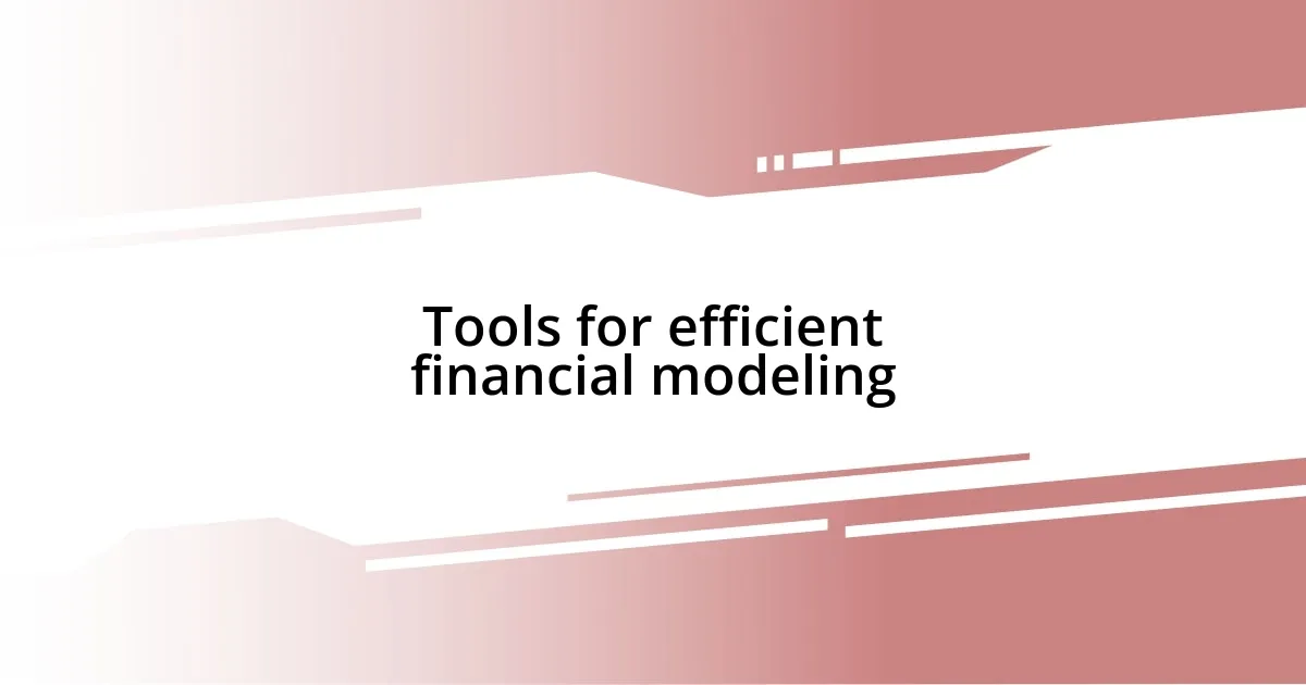 Tools for efficient financial modeling