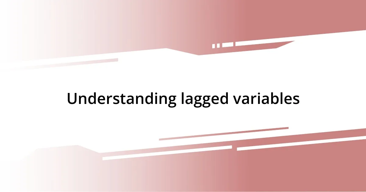 Understanding lagged variables