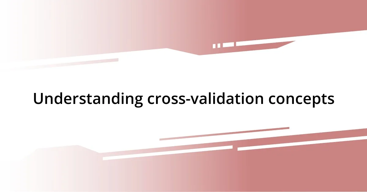 Understanding cross-validation concepts