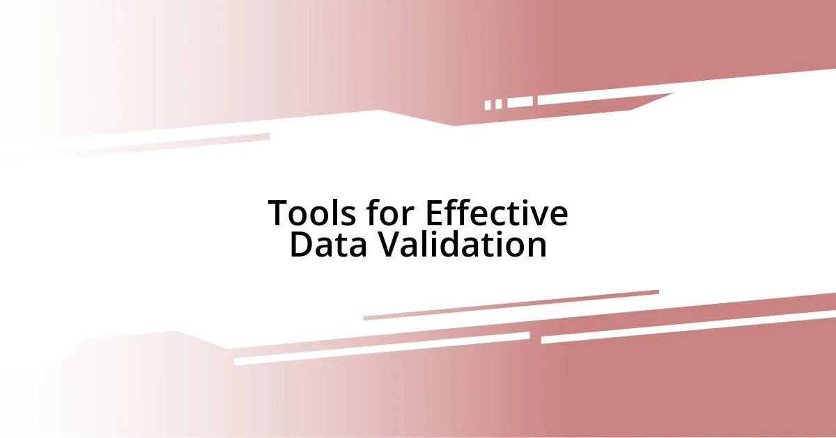 Tools for Effective Data Validation